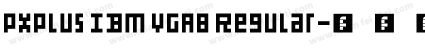 PxPlus IBM VGA8 Regular字体转换